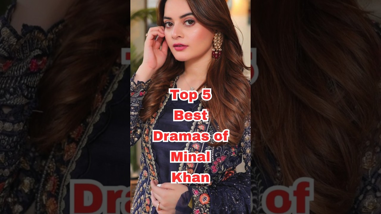 Top 5 Best Dramas of Minal Khan | Must-Watch Pakistani Serials 🎬
