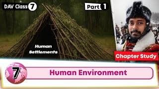Chapter 7 | Human Environment | Class 7 DAV Social Sci. | Chapter Study Part 1 🫶