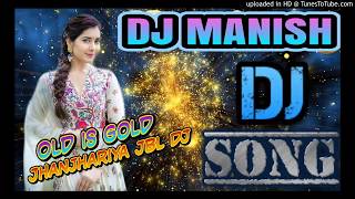 🎧 Jhanjhariya Dj | Dj Manish