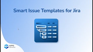 Smart Issue Templates for Jira Cloud: streamline the process of creating Jira issues