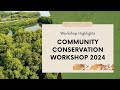 Community Conservation Workshop 2024 - Highlights