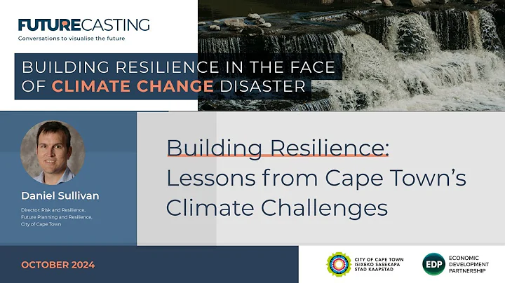 Futurecasting: Building Resilience: Lessons from Cape Town’s Climate Challenges (Oct 2024)