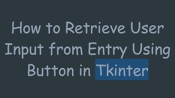 How to Retrieve User Input from Entry Using Button in Tkinter