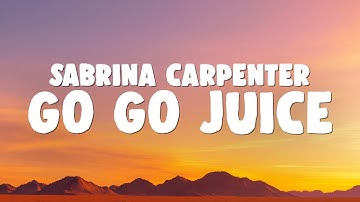 Sabrina Carpenter - Go Go Juice (Lyrics)