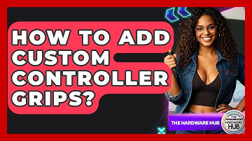 How To Add Custom Controller Grips? - The Hardware Hub