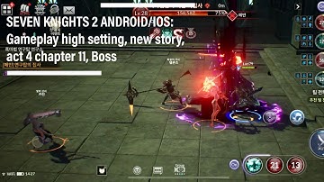 SEVEN KNIGHTS 2 ANDROID/IOS: Gameplay high setting, new story, act 4 chapter 11, Boss