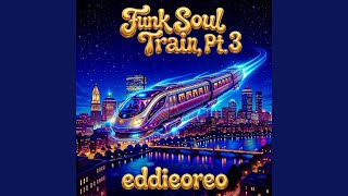 Funk Soul Train, Pt. 3