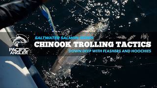 Chinook Trolling Tactics - Down Deep with Flashers and Hoochies