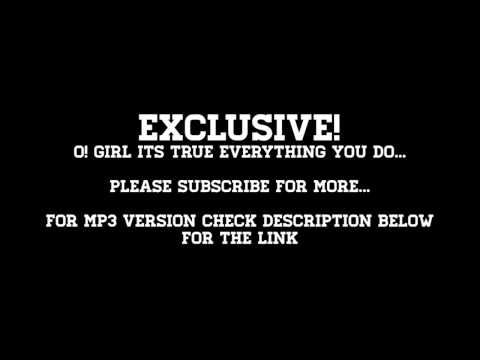 Oh! Girl Its True Everything you do... | Exclusive | {Jhalla Remix}