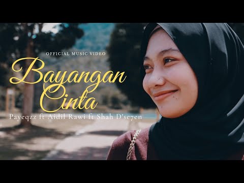 PAYEQZZ - Bayangan Cinta ft Aidil Rawi ft Shah D’SE7EN ( Official Music Video )