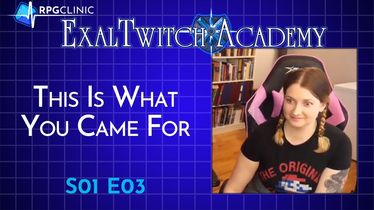 ExalTwitch: Academy Episode 03 - "This Is What You Came For"