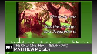 Matthew Mosier - The Only One (Feat. Megaphoric)