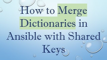 How to Merge Dictionaries in Ansible with Shared Keys