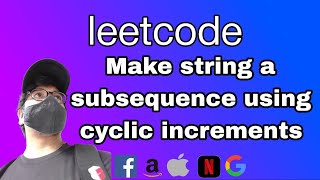 Celebrity Make String a Subsequence Using Cyclic Increments || leetCode Net Worth