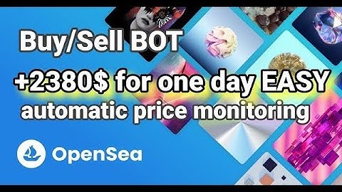 OPENSEA NFT BOT 2022 BUYSELL TRADING BOT