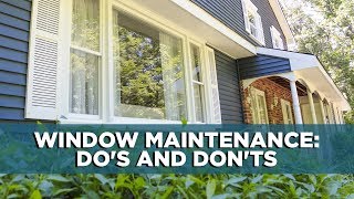 Window Maintenance Do's and Don'ts