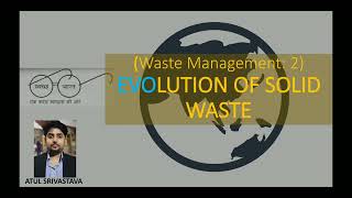 WASTE MANAGEMENT 2: EVOLUTION OF SOLID WASTE : BPSC Assistant Sanitary and Waste Management Officer