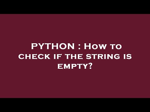 PYTHON : How to check if the string is empty?