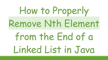 How to Properly Remove Nth Element from the End of a Linked List in Java