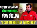 CHP'DEN SELÇUK BAYRAKTAR'A AĞIR SÖZLER! BUNUN BEDELİ AĞIR OLUR