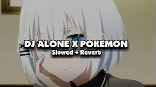 DJ ALONE X POKEMON (Slowed   Reverb)🎧