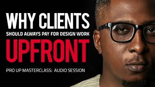Why Clients Should Always Pay Upfront for Design Work- Tola Alabi