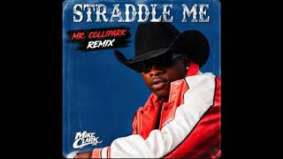 Mike Clark Jr. - Straddle Me (Mr. Collipark Remix) (Clean)