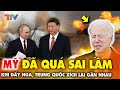 Mỹ đã quá sai lầm khi đẩy Nga, Trung Quốc xích lại gần nhau !