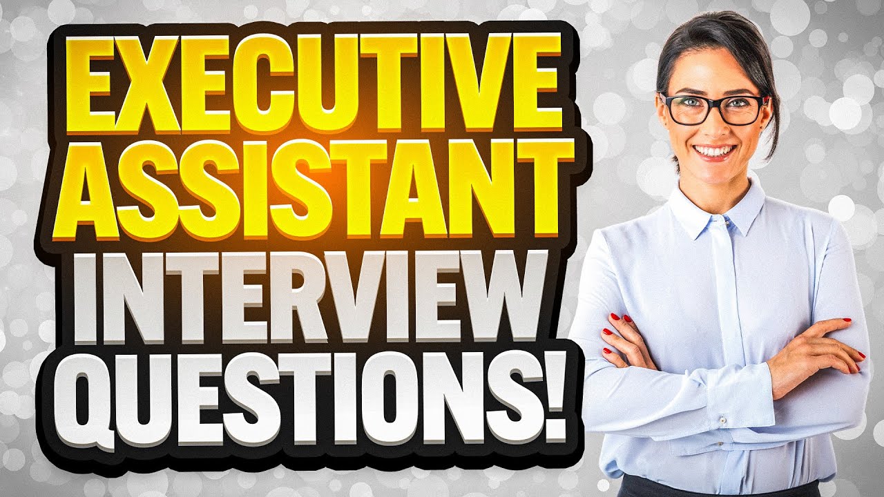 EXECUTIVE ASSISTANT Interview Questions ANSWERS How To PREPARE For 