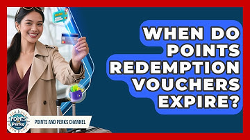 When Do Points Redemption Vouchers Expire? | Points and Perks Channel News