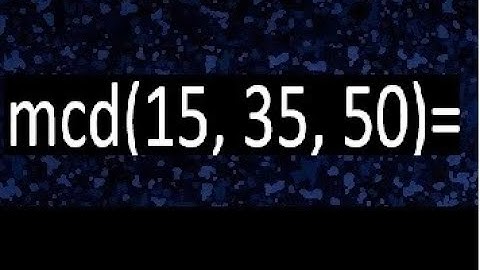 mcd de 15 35 50 , maximo comun divisor de varios numeros , ejemplos resueltos