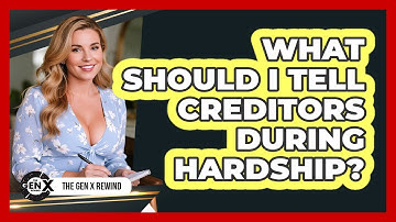 What Should I Tell Creditors During Hardship?