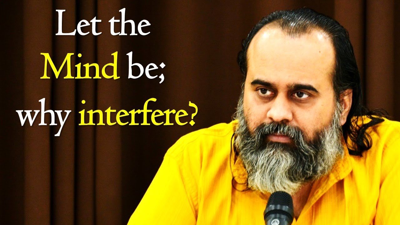 Let the mind be; why interfere? || Acharya Prashant (2017)
