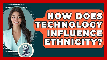 How Does Technology Influence Ethnicity? - Philosophy Beyond