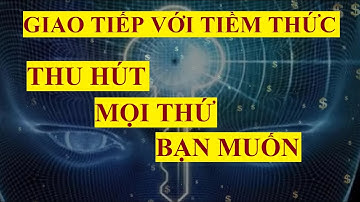 Giao tiếp với TIỀM THỨC thu hút mọi thứ bạn mong muốn || Luật hấp dẫn