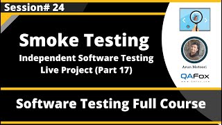 Session 24 - Smoke Testing - Independent Software Testing Live Project (Part 17) screenshot 5
