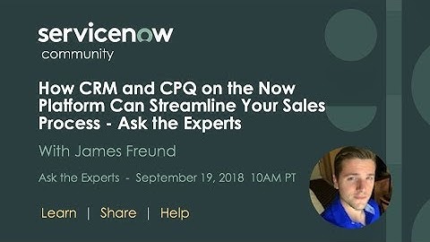 9/19 How CRM and CPQ on the Now Platform Can Streamline Your Sales Process - Ask the Experts