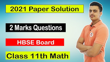 Class 11th Maths 2021 Two Marks Questions Solution || Haryana Board Previous year Papers - Section B
