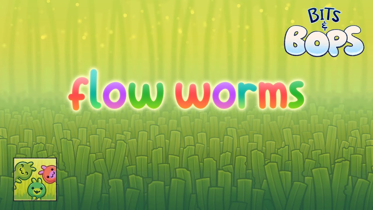 Flow Worms (Perfect) - Bits & Bops