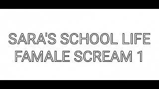 Sara's School Life Famale Scream 1