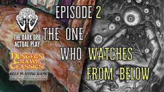 Let's Play DCC -  The One Who Watches From Below - Episode 2/5 RPG Roleplaying Actual Play