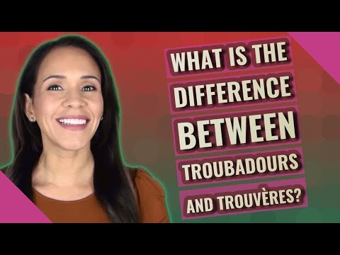 What is the difference between troubadours and Trouvères?