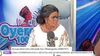 Oyerepa Afutuo is live with Auntie Naa || 29-04-2024 || Whatsapp 0248017517