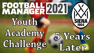 FM 21 | Youth Academy Challenge | Siena | 5 Years Later