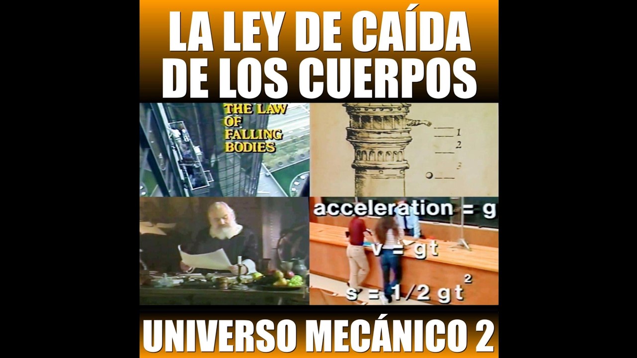 La Ley de la caída de los Cuerpos (Universo Mecánico 2)