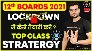 Top Class Strategy For 12th Board Exam 2021 Preparation During Lockdown | Study Tips By Arvind Sir