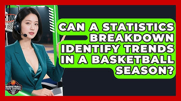Can A Statistics Breakdown Identify Trends In A Basketball Season? | Basketball Stats Central News