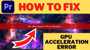 How To FIX This EFFECT Requires GPU ACCELERATION In Adobe Premiere Pro CC 2021