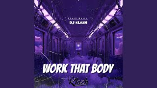 Work That Body - DJ kLazH
