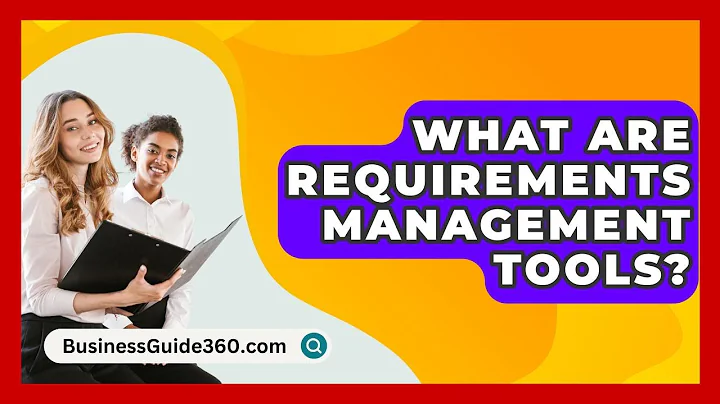 What Are Requirements Management Tools? - BusinessGuide360.com